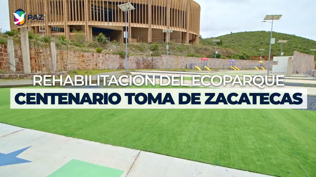 Rehabilitación Ecoparque Centenario Toma de Zacatecas